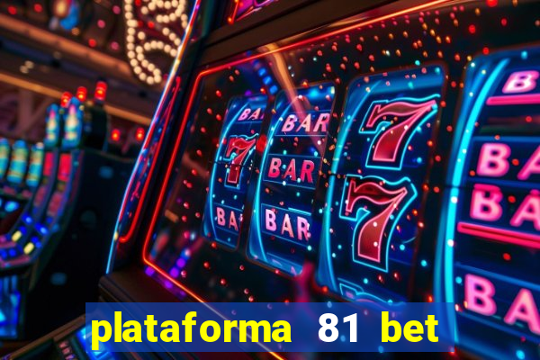 plataforma 81 bet é confiável